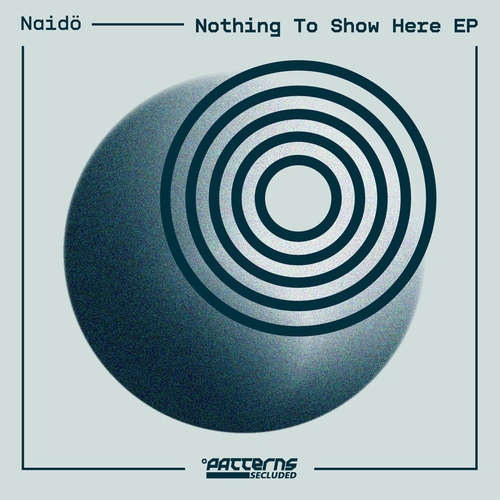 Naidö - Nothing to Show Here EP [PTSEC009D]